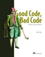 Good Code, Bad Code: Think like a software engineer - Tom Long - cover