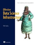 Effective Data Science Infrastructure