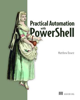 Practical Automation with PowerShell - Matthew Dowst - cover