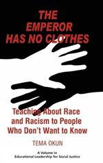 The Emperor Has No Clothes: Teaching about Race and Racism to People Who Don't Want to Know