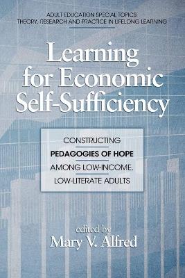 Learning for Economic Self-Sufficiency: Constructing Pedagogies of Hope among Low-Income, Low-Literate Adults - cover