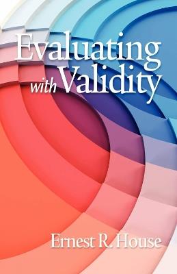 Evaluating with Validity - Ernest R. House - cover