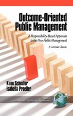 Outcome-Oriented Public Management: A Responsibility-Based Approach to the New Public Management