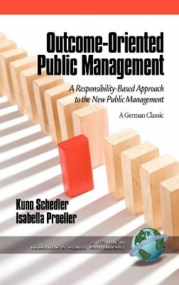 Outcome-Oriented Public Management: A Responsibility-Based Approach to the New Public Management - Kuno Schedler,Isabella Proeller - cover