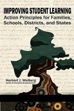 Improving Student Learning: Action Principals for Families, Schools, Districts and States