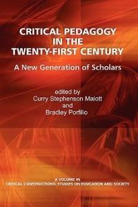 Critical Pedagogy in the Twenty-First Century: A New Generation of Scholars - cover