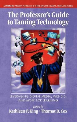 The Professor's Guide to Taming Technology: Leveraging Digital Media, Web 2.0 - cover