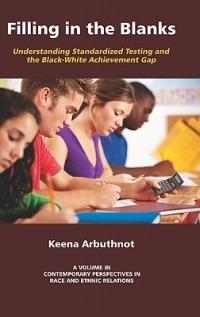 Filling In The Blanks: Standardized Testing and the Black-White Achievement Gap - Keena Arbuthnot - cover