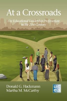 At A Crossroads: The Educational Leadership Professoriate in the 21st Century - Donald G. Hackmann - cover