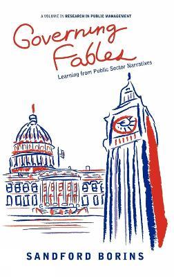 Governing Fables: Learning from Public Sector Narratives - Sandford Borins - cover