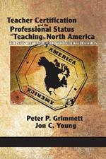 Teacher Certification and the Professional Status of Teaching in North America: The New Battleground for Public Education