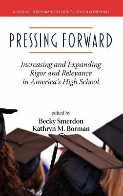 Pressing Forward: Increasing and Expanding Rigor and Relevance in America's High Schools (HC) - cover