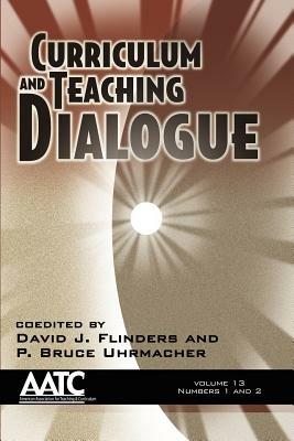 Curriculum and Teaching Dialogue: Volume 13, Numbers 1 & 2 - cover