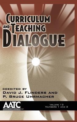 Curriculum and Teaching Dialogue: Volume 13, Numbers 1 & 2 - cover