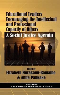 Educational Leaders Encouraging the Intellectual and Professional Capacity of Others: A Social Justice Agenda - cover