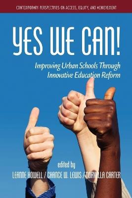 Yes We Can: Improving Urban Schools through Innovative Educational Reform - cover