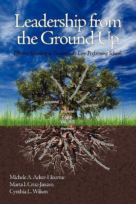 Leadership from the Ground Up: Effective Schooling in Traditionally Low Performing Schools - cover