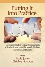 Putting It Into Practice: Developing Student Critical Thinking Skills in Teacher Education - The Models, Methods, Experiences and Results