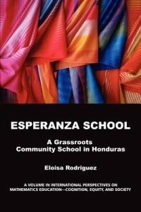 Experanza School: A Grassroots Community School in Honduras - Eloisa Rodriguez - cover