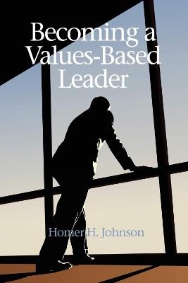 Becoming a Values-Based Leader - Homer H. Johnson - cover