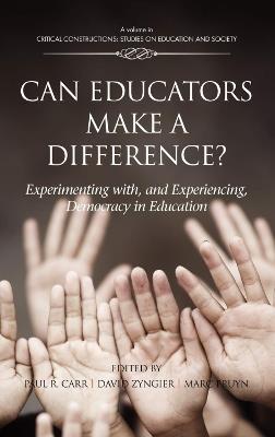 Can Educators Make a Difference?: Experimenting with, and Experiencing Democracy, in Education - cover