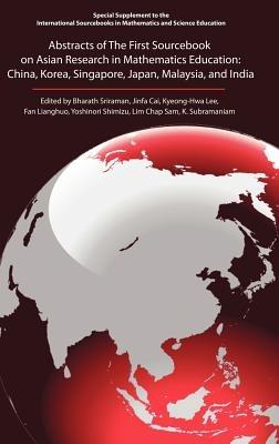 The First Sourcebook on Asian Research in Mathematics Education: China, Korea, Singapore, Japan, Malaysia and India - cover