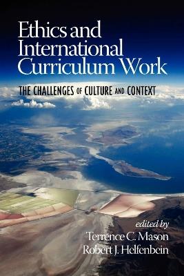 Ethics and International Curriculum Work: The Challenges of Culture and Context - cover