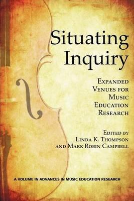Situating Inquiry: Expanded Venues for Music Education Research - cover