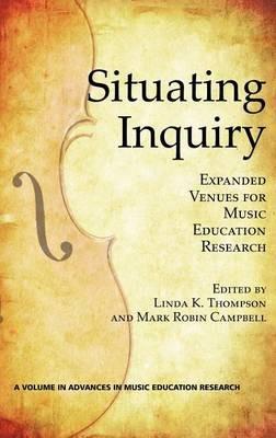 Situating Inquiry: Expanded Venues for Music Education Research - cover