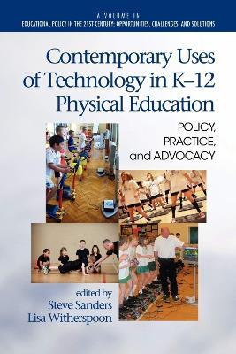 Contemporary Uses of Technology in K-12 Physical Education: Policy, Practice and Advocacy - cover