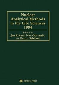 Nuclear Analytical Methods in the Life Sciences 1994 - Jan Kucera,Ivan Obrusník,Enrico Sabbioni - cover