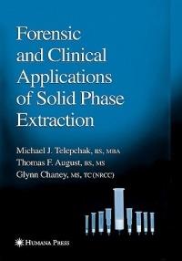 Forensic and Clinical Applications of Solid Phase Extraction - Michael J. Telepchak - cover