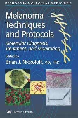 Melanoma Techniques and Protocols: Molecular Diagnosis, Treatment, and Monitoring - cover
