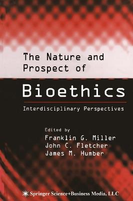 The Nature and Prospect of Bioethics: Interdisciplinary Perspectives - cover