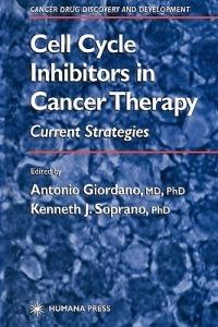 Cell Cycle Inhibitors in Cancer Therapy: Current Strategies - cover