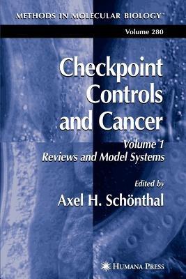 Checkpoint Controls and Cancer: Volume 1: Reviews and Model Systems - cover
