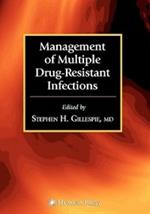 Management of Multiple Drug-Resistant Infections