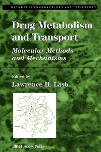 Drug Metabolism and Transport: Molecular Methods and Mechanisms - cover