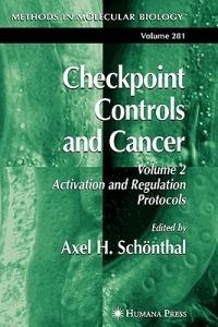 Checkpoint Controls and Cancer: Volume 2: Activation and Regulation Protocols - cover