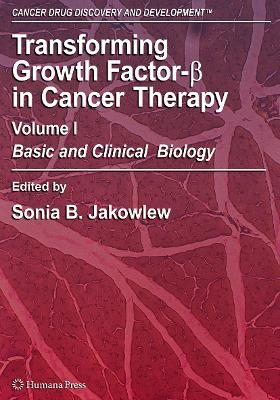 Transforming Growth Factor-Beta in Cancer Therapy, Volume I: Basic and Clinical Biology - cover