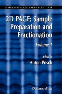2D PAGE: Sample Preparation and Fractionation: Volume 1 - Anton Posch - cover