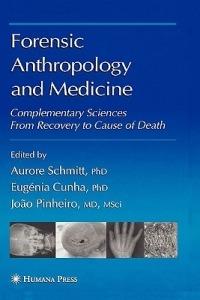 Forensic Anthropology and Medicine: Complementary Sciences From Recovery to Cause of Death - cover