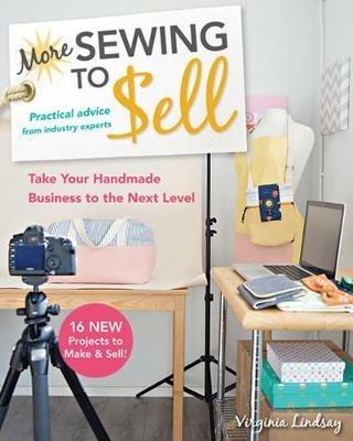 More Sewing to Sell: Take Your Handmade Business to the Next Level: 16 New Projects to Make & Sell! - Virginia Lindsay - cover