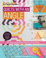 A Field Guide - Quilts with an Angle: New Foolproof Grid Method & Easy Strip Cutting