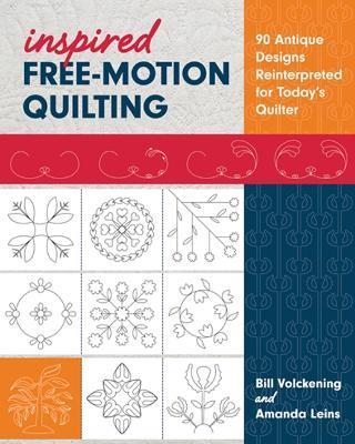 Inspired Free-Motion Quilting: 90 Antique Designs Reinterpreted for Today’s Quilter - Bill Volckening,Amanda Leins - cover