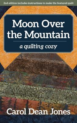 Moon Over the Mountain: A Quilting Cozy - Carol Dean Jones - cover