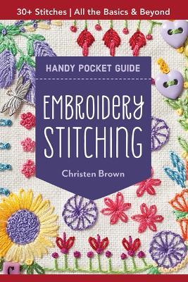 Embroidery Stitching Handy Pocket Guide: All the Basics & Beyond, 30+ Stitches - Christen Brown - cover