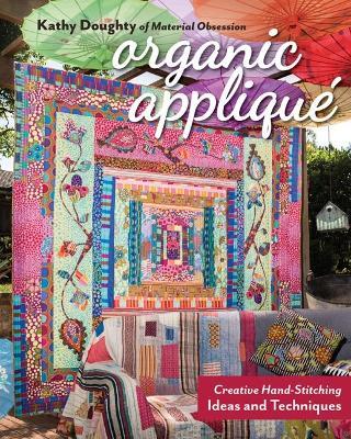 Organic Appliqué: Creative Hand-Stitching Ideas and Techniques - Kathy Doughty - cover