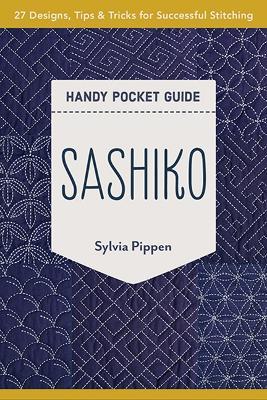 Sashiko Handy Pocket Guide: 27 Designs, Tips & Tricks for Successful Stitching - Sylvia Pippen - cover