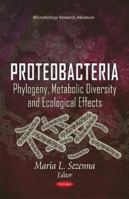 Proteobacteria: Phylogeny, Metabolic Diversity & Ecological Effects - cover